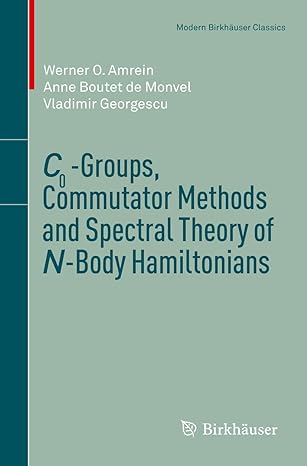 c0 groups commutator methods and spectral theory of n body hamiltonians 1st edition werner o amrein ,anne