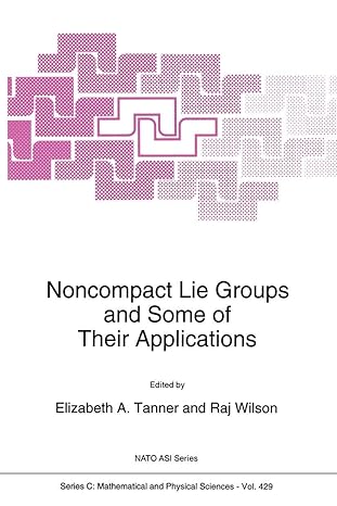 noncompact lie groups and some of their applications 1st edition elizabeth a tanner ,r wilson 9401044708,