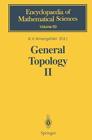encyclopaedia of mathematical sciences volume 50 generaltopology ii 1st edition a v arhangel' skii