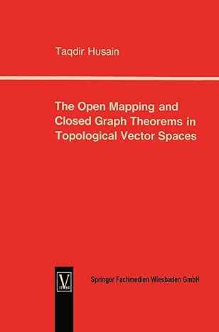 the open mapping and closed graph theorems in topological vector spaces 1965th edition taqdir husain
