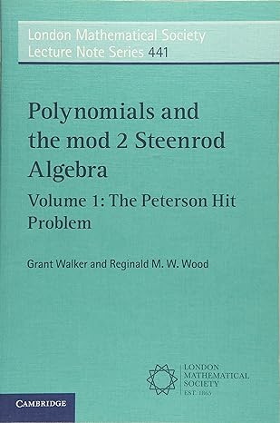london mathematical society lecture note series 441 polynomials and the mod 2 steenrod algebra volume 1 the