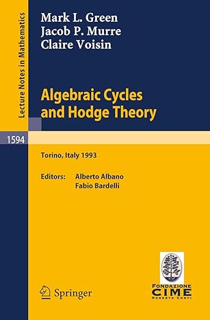 algebraic cycles and hodge theory lectures given at the 2nd session of the centro internazionale matematico