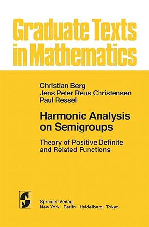 graduate texts in mathematics harmonic analysis on semigroups theory of positive definite and related