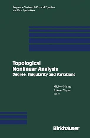 topological nonlinear analysis degree singularity and variations 1st edition michele matzeu ,alfonso vignoli