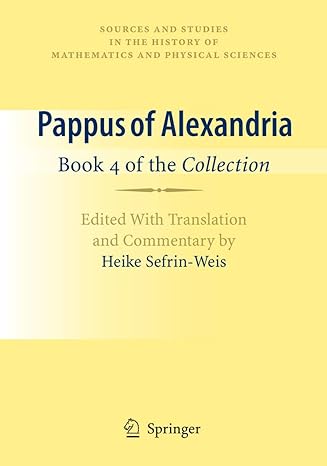 pappus of alexandria book 4 of the collection edited with translation and commentary by heike sefrin weis