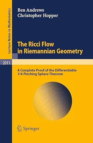 the ricci flow in riemannian geometry a complete proof of the differentiable 1/4 pinching sphere theorem 1st