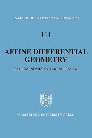 affine differential geometry geometry of affine immersions 1st edition katsumi nomizu ,takeshi sasaki