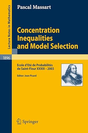 concentration inequalities and model selection ecole dete de probabilites de saint flour xxxiii 2003 2007th
