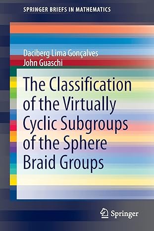 the classification of the virtually cyclic subgroups of the sphere braid groups 2013th edition daciberg lima