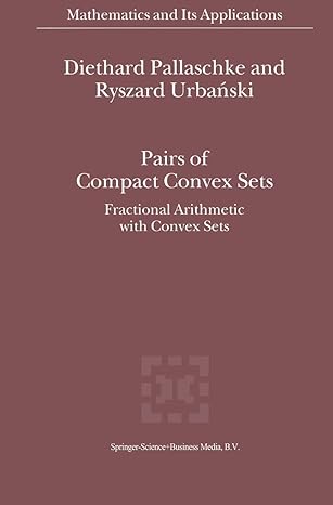 pairs of compact convex sets fractional arithmetic with convex sets 1st edition diethard ernst pallaschke ,r