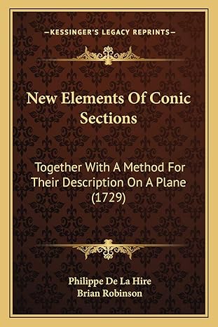 new elements of conic sections together with a method for their description on a plane 1st edition philippe