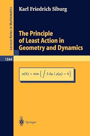 the principle of least action in geometry and dynamics 2004th edition karl friedrich siburg 3540219447,