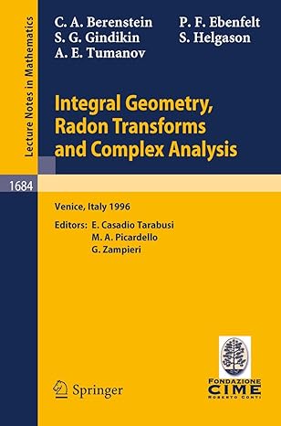 integral geometry radon transforms and complex analysis lectures given at the 1st session of the centro