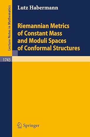 riemannian metrics of constant mass and moduli spaces of conformal structures 2000th edition lutz habermann