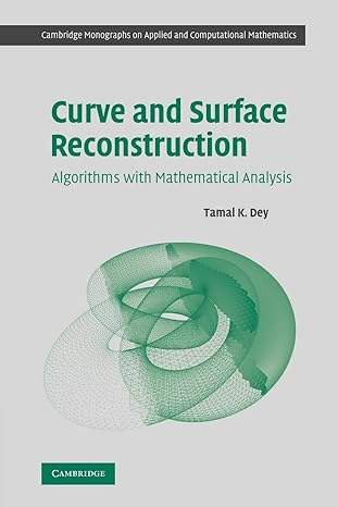 curve and surface reconstruction algorithms with mathematical analysis reissue edition tamal k dey