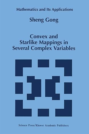 convex and starlike mappings in several complex variables 1st edition sheng gong 9401061912, 978-9401061919