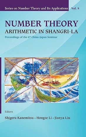 number theory arithmetic in shangri la proceedings of the 6th china japan seminar 1st edition hongze lijianya