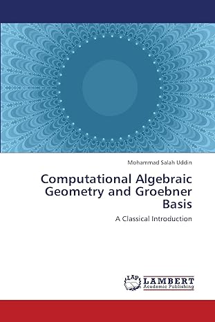 computational algebraic geometry and groebner basis a classical introduction 1st edition mohammad salah uddin