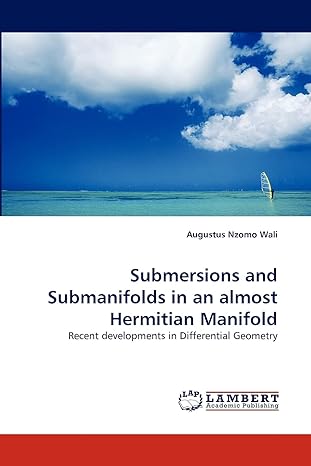 submersions and submanifolds in an almost hermitian manifold recent developments in differential geometry 1st