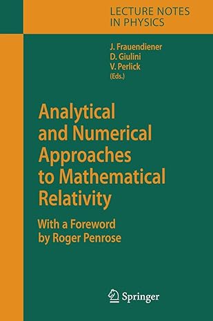 analytical and numerical approaches to mathematical relativity 1st edition jorg frauendiener ,domenico j w