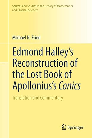 edmond halleys reconstruction of the lost book of apolloniuss conics translation and commentary 2012th