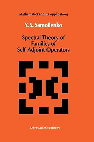 spectral theory of families of self adjoint operators 1st edition anatolii m samoilenko 9401056935,