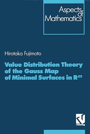 value distribution theory of the gauss map of minimal surfaces in rm 1st edition hirotaka fujimoto