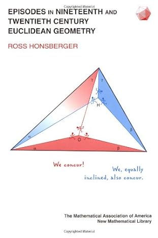 episodes in nineteenth and twentieth century euclidean geometry 1st edition ross honsberger 0883856395,