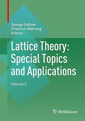 lattice theory special topics and applications volume 2 1st edition george gratzer ,friedrich wehrung