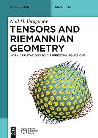 tensors and riemannian geometry with applications to differential equations 1st edition nail h ibragimov