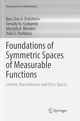 foundations of symmetric spaces of measurable functions lorentz marcinkiewicz and orlicz spaces 1st edition