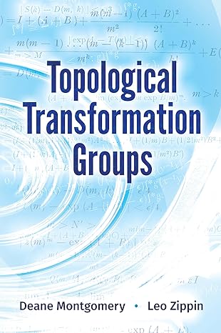 topological transformation groups 1st edition deane montgomery ,leo zippin 0486824497, 978-0486824499
