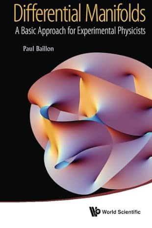 differential manifolds a basic approach for experimental physicists 1st edition paul baillon 9814449563,