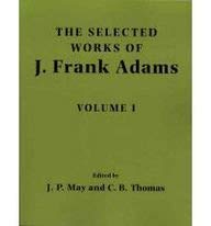 the selected works of j frank adams 2 volume paperback set reissue edition charles b thomas ,j peter may