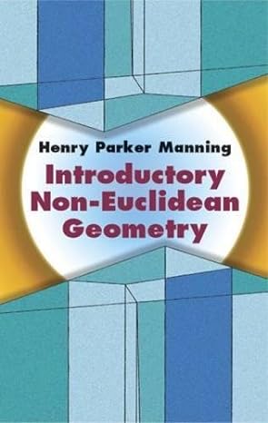 introductory non euclidean geometry 1st edition henry parker manning 0486442624, 978-0486442624