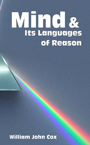 mind and its languages of reason black and   with new paper on quantum computing white edition william john