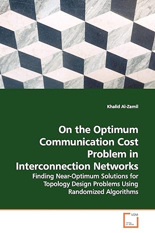 On The Optimum Communication Cost Problem In Interconnection Networks Finding Near Optimum Solutions For Topology Design Problems Using Randomized Algorithms