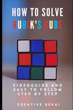 how to solve rubiks cube videoguide and easy to follow step by step 1st edition creative sekai b09174x2tv,
