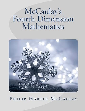 mccaulays fourth dimension mathematics 1st edition philip martin mccaulay 1461125987, 978-1461125983