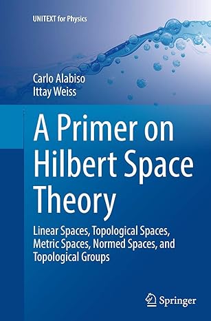 a primer on hilbert space theory linear spaces topological spaces metric spaces normed spaces and topological