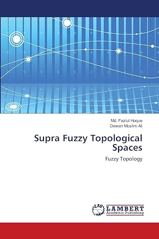 supra fuzzy topological spaces fuzzy topology 1st edition md fazlul hoque ,dewan muslim ali 3659120758,