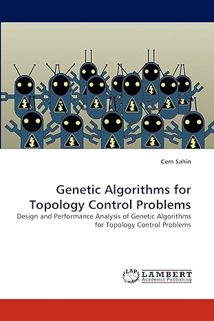 genetic algorithms for topology control problems design and performance analysis of genetic algorithms for