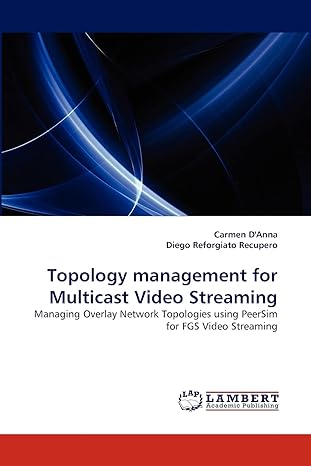 topology management for multicast video streaming managing overlay network topologies using peersim for fgs