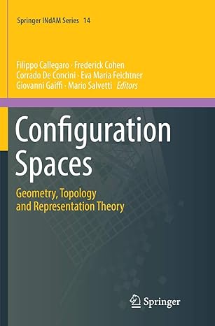 configuration spaces geometry topology and representation theory 1st edition filippo callegaro ,frederick