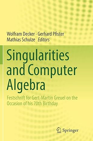singularities and computer algebra festschrift for gert martin greuel on the occasion of his 70th birthday
