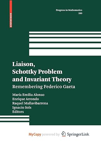 liaison schottky problem and invariant theory remembering federico gaeta 1st edition maria emilia alonso