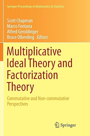 multiplicative ideal theory and factorization theory commutative and non commutative perspectives 1st edition