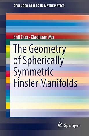 the geometry of spherically symmetric finsler manifolds 1st edition enli guo ,xiaohuan mo 9811315973,