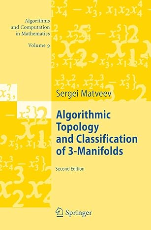 algorithmic topology and classification of 3 manifolds 1st edition sergei matveev 3642079601, 978-3642079603