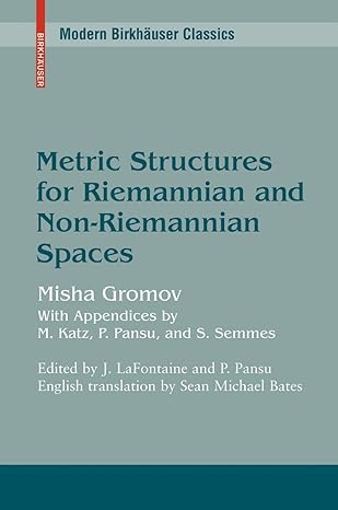 metric structures for riemannian and non riemannian spaces 1st edition mikhail gromov ,jacques lafontaine